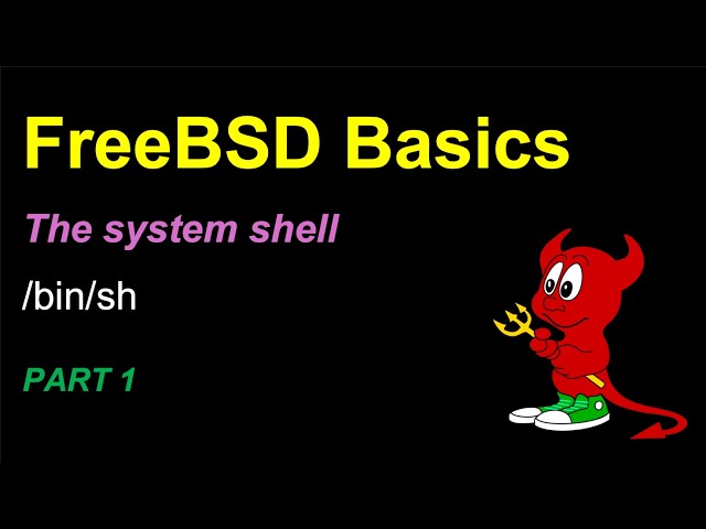 FreeBSD Basics - the system shell (/bin/sh) - Part 1