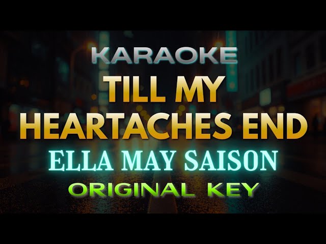 Till My Heartaches End - Ella May Saison (Karaoke) | Original Key