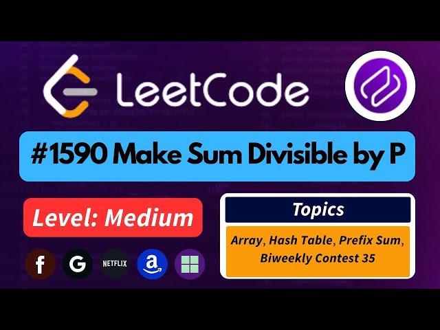 Make Sum Divisible by P | LeetCode 1590 | Best Intuition + Optimal Solution