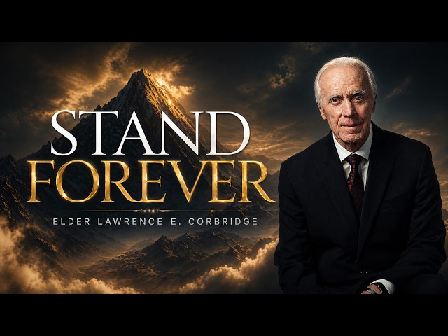 "Stand Forever" Series | Official Trailer | Elder Lawrence E. Corbridge