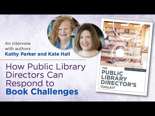 How Public Library Directors Can Respond to Book Ban Challenges, with Kate Hall and Kathy Parker