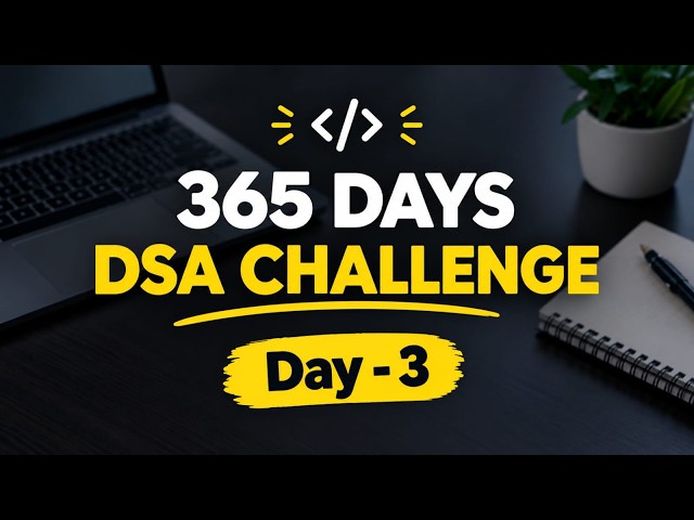 🔴 DSA Day 3 LIVE 🔥 | 365 Days Coding Challenge | Solve DSA Problems
