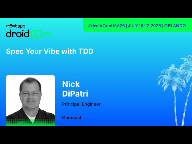 Spec Your Vibe with TDD - Nick DiPatri | droidcon USA 2026
