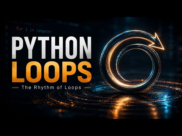 Python — The Rhythm of Loops
