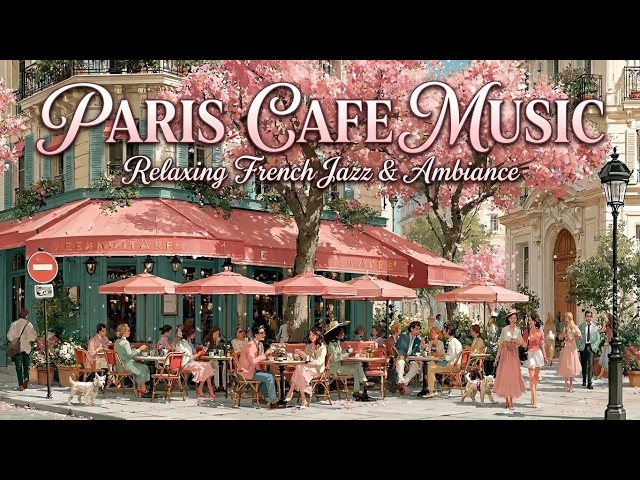 Cozy Paris Cafe Ambience With French Cafe Music And Relaxing Paris Coffee Shop Jazz Sounds