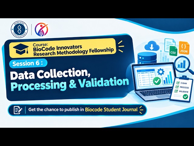 Data Collection, Processing & Validation | BioCode Research Methodology Fellowship