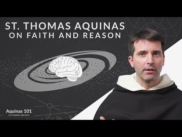St. Thomas Aquinas on Faith and Reason (Aquinas 101)
