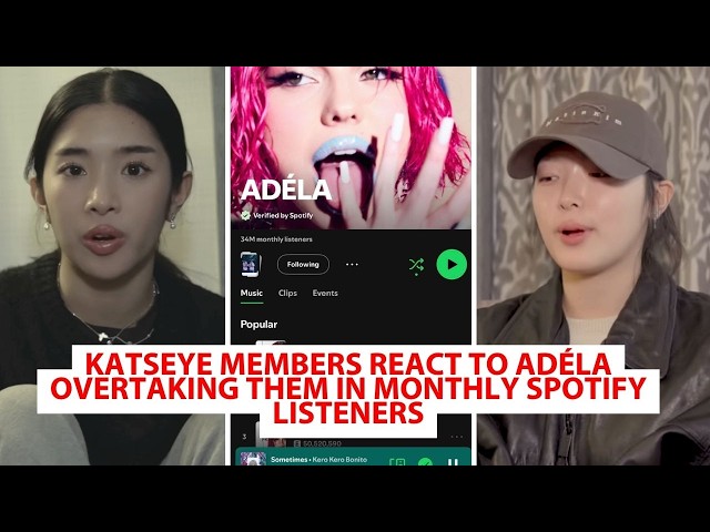 KATSEYE Members React To ADÉLA Overtaking Them In Monthly Spotify Listeners