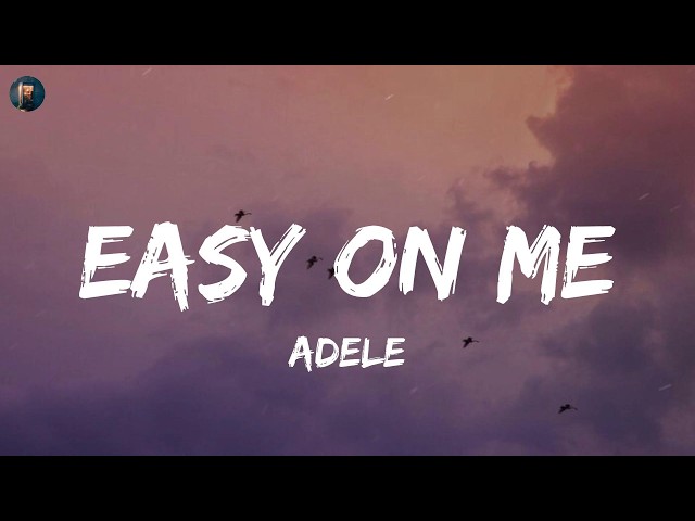 Easy On Me - Adele (Lyrics) Ruth B., rhianne