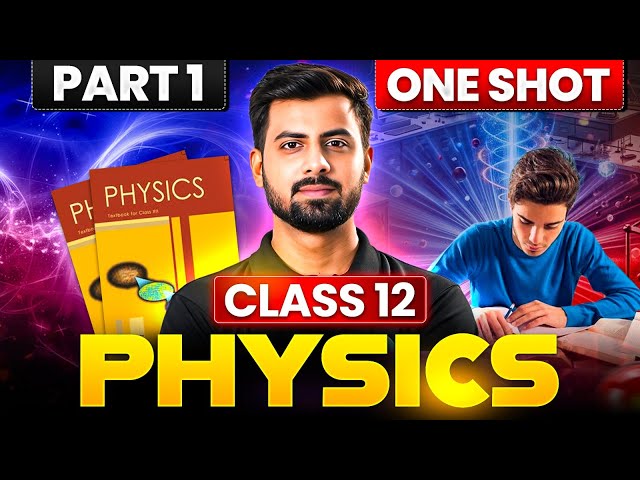Class 12 Physics One Shot part 1 | CBSE Class 12 Physics Book 1 One Shot For Board Exam  2026-27