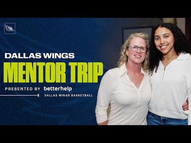 Dallas Wings All-Access Episode 3 presented by BetterHelp: 2026 Mentor Trip