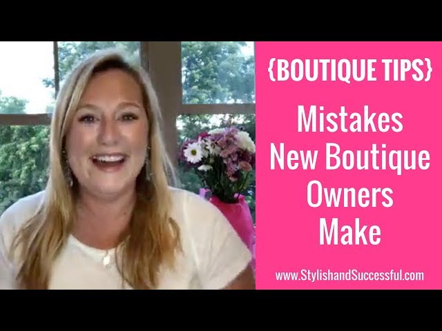{BOUTIQUE TIPS} Mistakes New Boutique Owners Make
