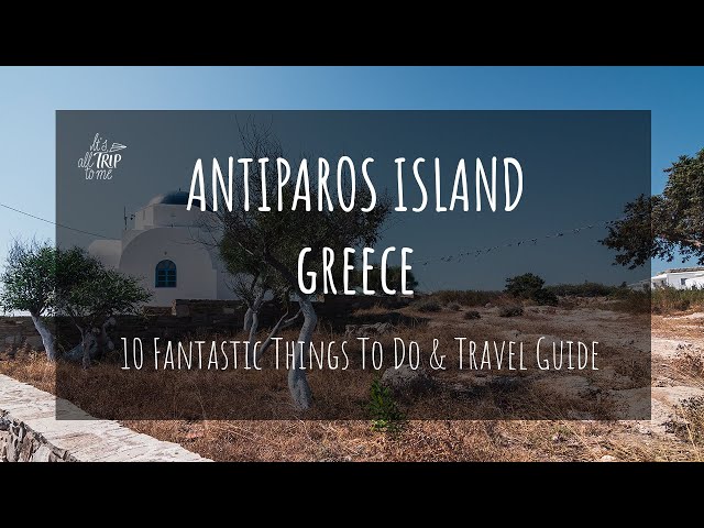 Antiparos Greece: 10 Fantastic Things To Do in Antiparos + Complete Travel Guide (Greek Islands)