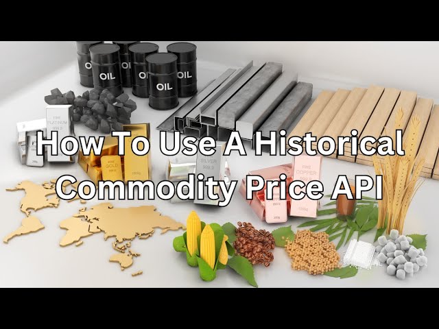 How To Use A Historical Commodity Price API