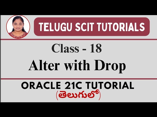Oracle 21C || Class-18:Alter with Drop || SQL || Oracle 21C తెలుగులో || Telugu Scit Tutorials