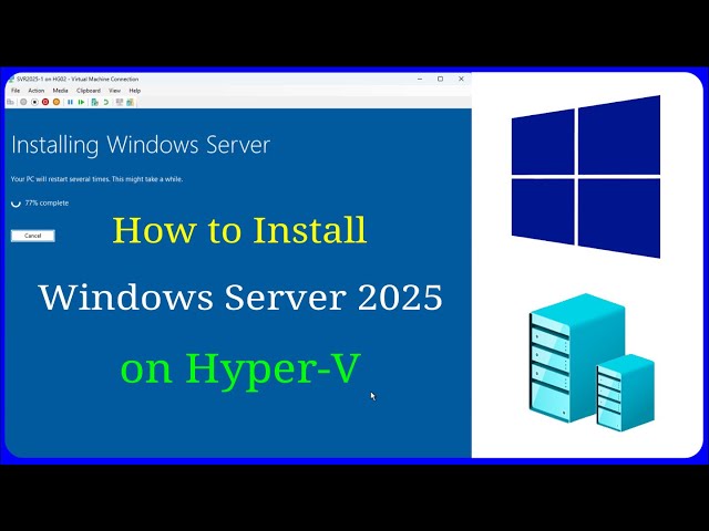 How to Install Windows Server 2025 on Hyper-V (Step-by-Step Tutorial)