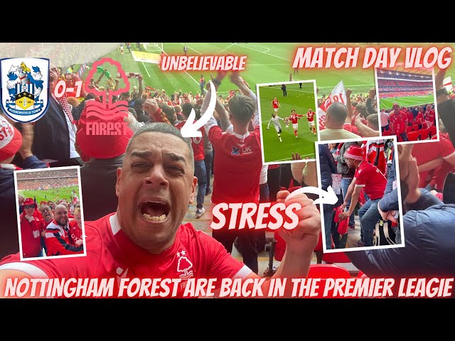 NOTTINGHAM FOREST ARE BACK IN THE PREMIER LEAGUE | HUDDERSFIELD TOWN 0-1 NOTTINGHAM FOREST | VLOG