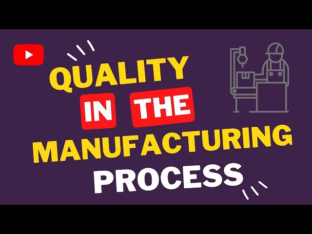 Understanding Quality in the Manufacturing  Process