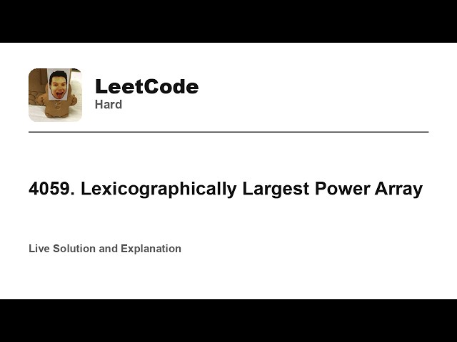 4059. Lexicographically Largest Power Array (Leetcode Hard)