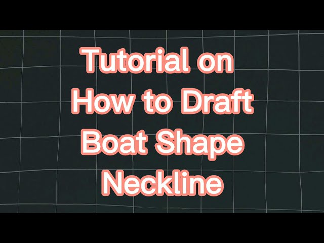 TUTORIAL on How to Draft Boat Shape Neckline Pattern