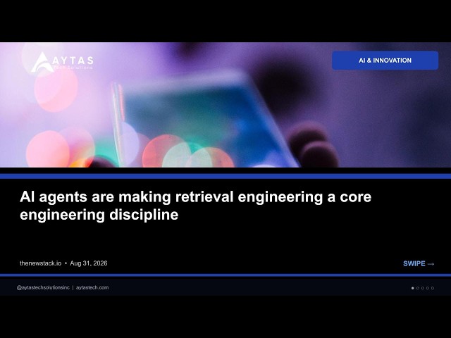 AI agents are making retrieval engineering a core engineering discipline | AYTAS Tech Shorts