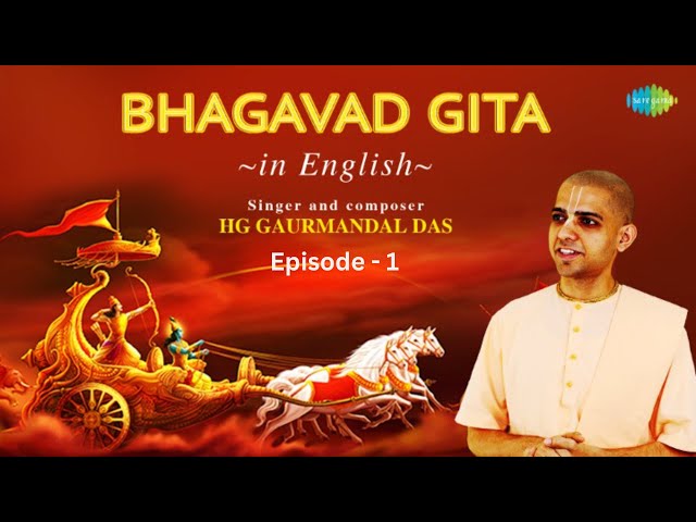Bhagavad Gita in English | Episode 1 with Narration | HG Gaurmandal Das | ISKCON | Shri Krishna