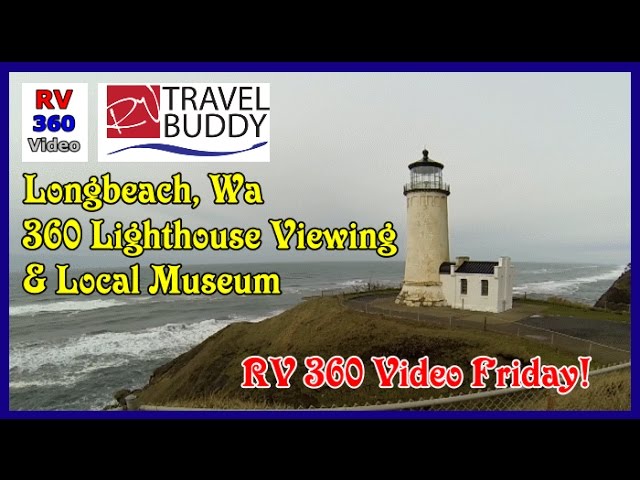 RV 360 Video Friday | Longbeach Wa. 360 Lighthouse Viewing & Museum Tour| RV Travel Buddy #360video