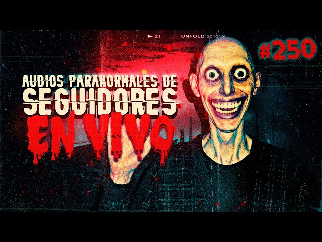 🔴 *EN DIRECTO* I AUDIOS PARANORMALES DE SEGUIDORES #250