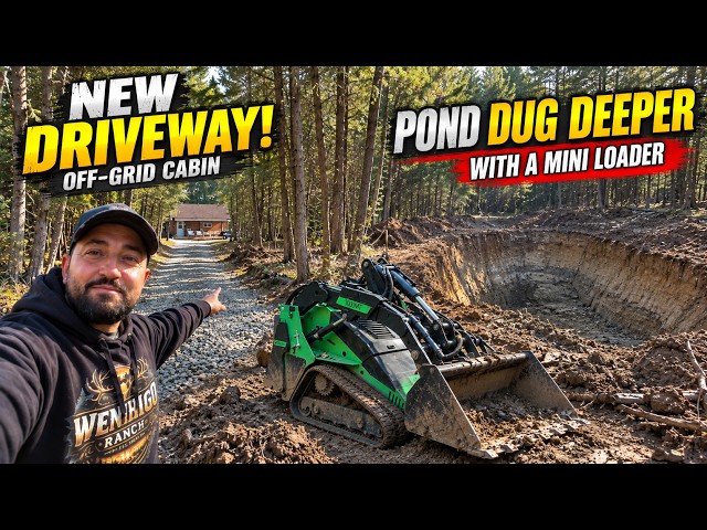 NEW DRIVEWAY FOR MY OFFGRID CABIN + FINISHED DIGGING OUT MY POND WITH A MINI LOADER!