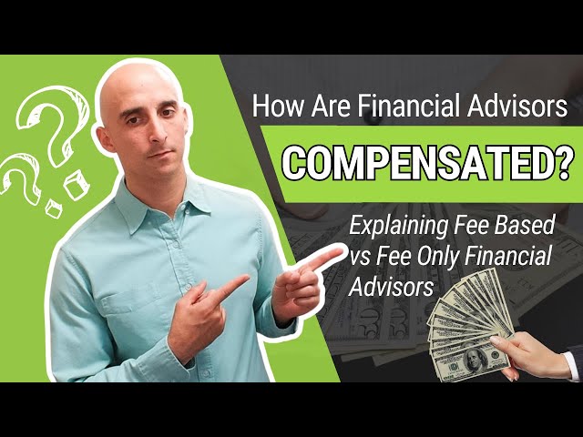 How Do Financial Advisor's Fee's Work? Explaining Fee Based vs Fee Only Financial Advisors
