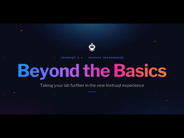 Instruqt 2.0 Product Walkthrough | Beyond the Basics