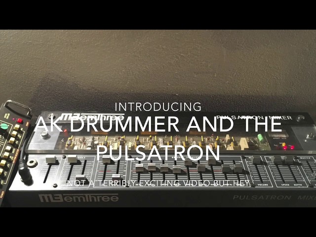 AK Drummer and M3 (Emthree) Pulsatron