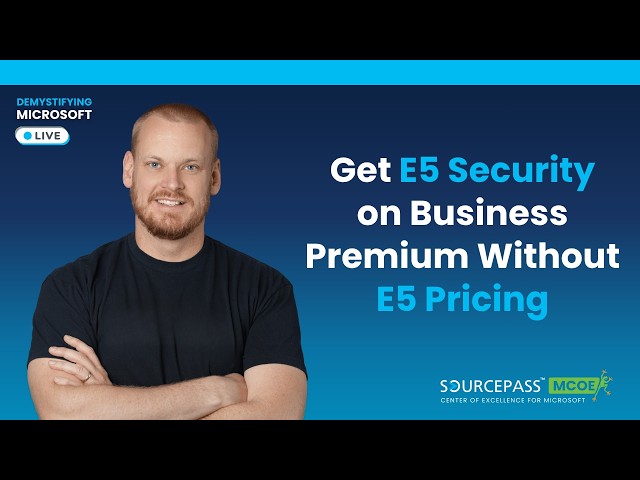 Microsoft SMB Bundles that Deliver E5 Level Security Without E5 Pricing