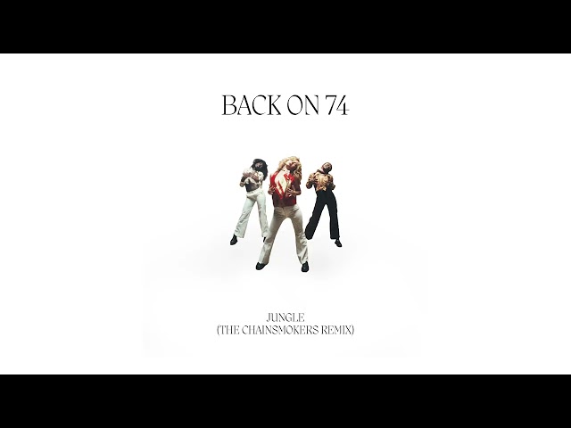 Jungle - Back On 74 (The Chainsmokers Remix)