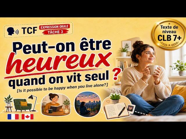 TCF Canada Expression Orale | Peut-on être heureux quand on vit seul ? | Tâche 3