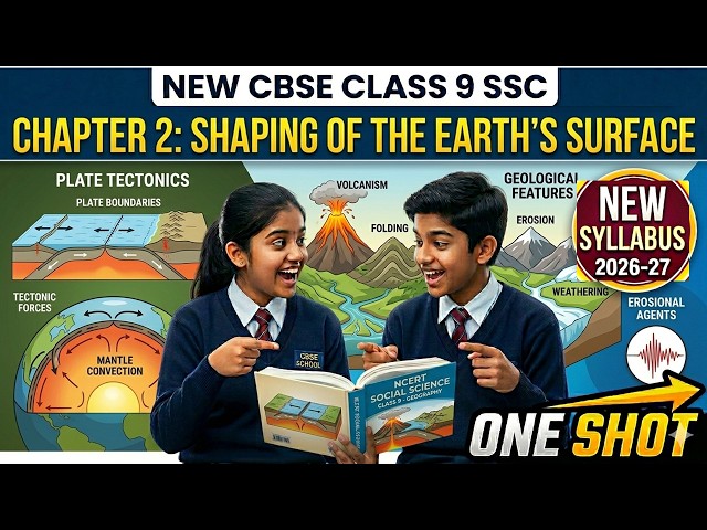 Shaping of the Earth's Surface | Chapter 2 Social Science Class 9 | ONE SHOT | CBSE 2026-27