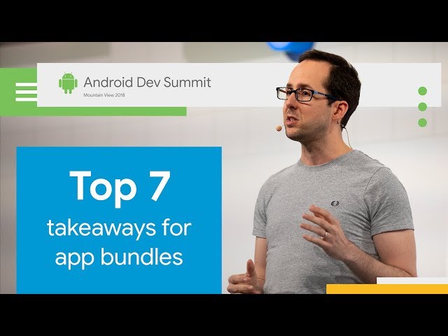 Top 7 takeaways for Android App Bundles