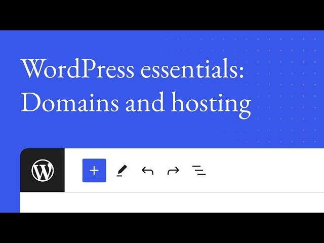 WordPress essentials: Domains and hosting