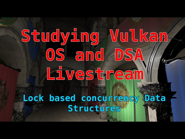 Studying Vulkan, OS and DSA - Lock based concurrent data structures