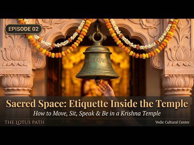Sacred Space: Temple Etiquette & Darshan Culture | The Lotus Path – Episode 2