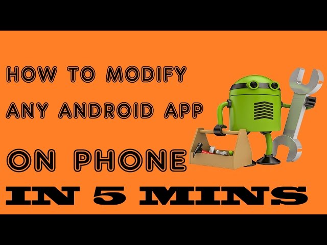 How to || Modify Or Edit || Any Android App || In 5 Minutes
