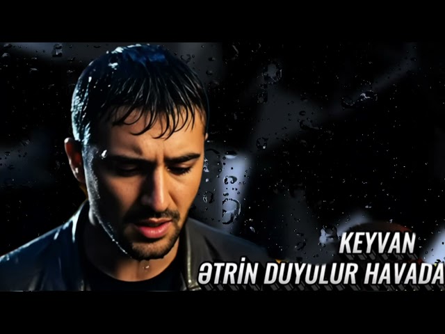 Keyvan - Ətrin Duyulur Havada 2025 Yeni Trend Mahni 