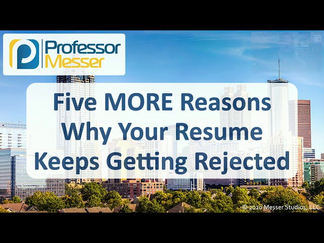 Five MORE Reasons Why Your Resume Keeps Getting Rejected