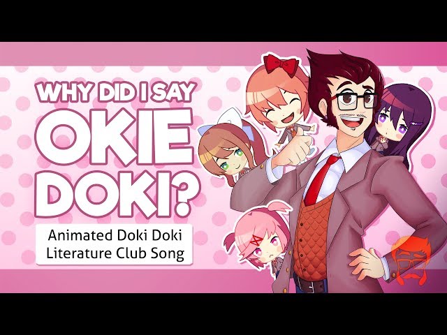 WHY DID I SAY OKIE DOKI? | Animated Doki Doki Literature Club Song!