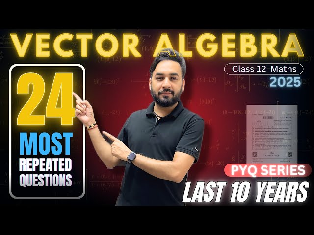 Most Repeated 😱 & Expected Questions🔥Vector Algebra Class 12 Maths | PYQ Series | Boards 2025