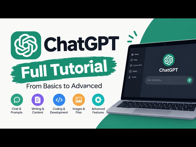 ChatGPT Complete Tutorial 2026 | Full Guide from Beginner to Advanced