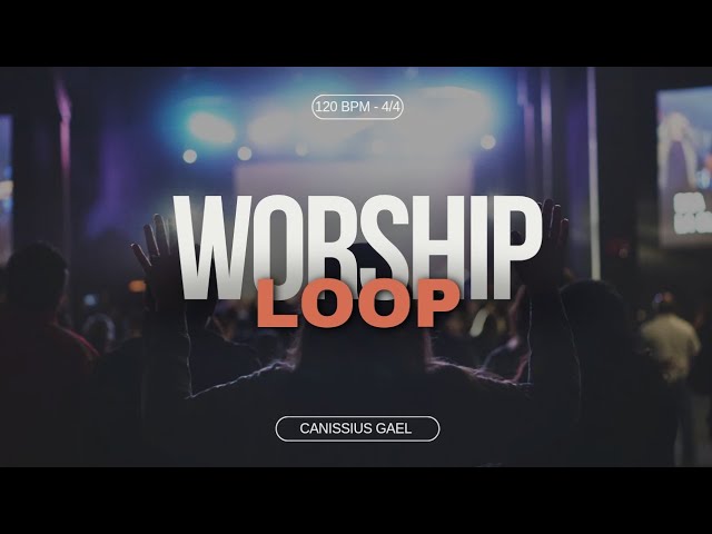 Worship Loop - 120 BPM - 4/4 - by Canissius Gaël