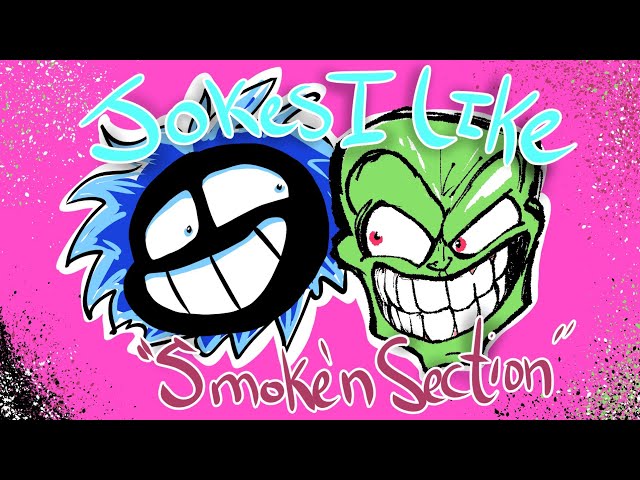 Jokes I Like "Smoke'n Section"