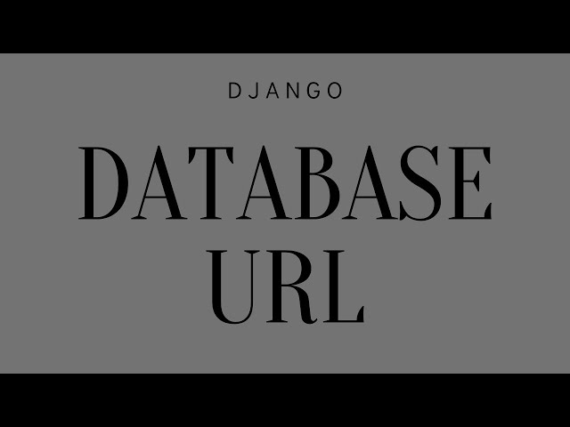 How to Use a Database Connection URL in Django