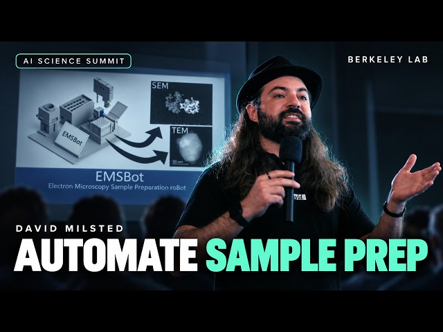 How EMSBot Automates Electron Microscopy Sample Prep — David Milsted, Berkeley A Lab